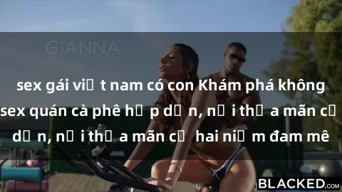 sex gái việt nam có con Khám phá không gian độc đáo tại sex quán cà phê hấp dẫn, nơi thỏa mãn cả hai niềm đam mê