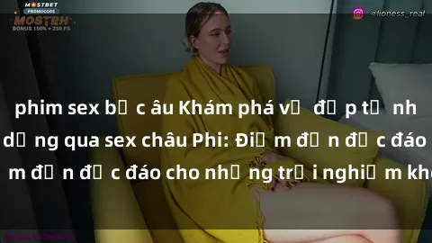 phim sex bắc âu Khám phá vẻ đẹp tự nhiên và văn hóa đa dạng qua sex châu Phi: Điểm đến độc đáo cho những trải nghiệm khó quên