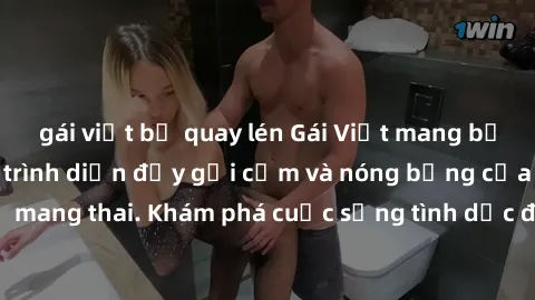 gái việt bị quay lén Gái Việt mang bầu và làm tình: Màn trình diễn đầy gợi cảm và nóng bỏng của phụ nữ mang thai. Khám phá cuộc sống tình dục đầy hấp dẫn và mới lạ của họ!
