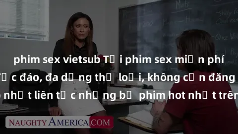 phim sex vietsub Tải phim sex miễn phí chất lượng cao độc đáo, đa dạng thể loại, không cần đăng ký tài khoản. Cập nhật liên tục những bộ phim hot nhất trên thị trường. Sự lựa chọn hàng đầu cho người y