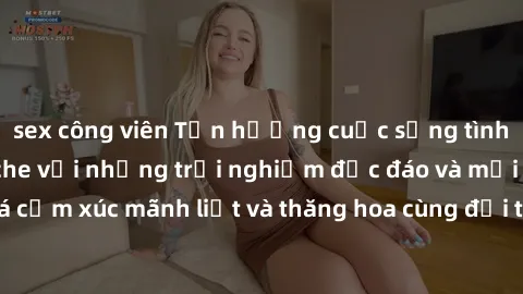 sex công viên Tận hưởng cuộc sống tình dục online không che với những trải nghiệm độc đáo và mới lạ. Khám phá cảm xúc mãnh liệt và thăng hoa cùng đối tác tại các trang web chuyên nghiệp.