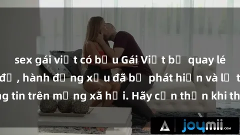 sex gái việt có bầu Gái Việt bị quay lén trong phòng thay đồ, hành động xấu đã bị phát hiện và lộ thông tin trên mạng xã hội. Hãy cẩn thận khi thay đồ ở nơi công cộng!