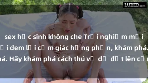 sex học sinh không che Trải nghiệm mới lạ: Sex trong xe hơi đem lại cảm giác hưng phấn, khám phá. Hãy khám phá cách thú vị để đốt lên cảm xúc trong cuộc tình!