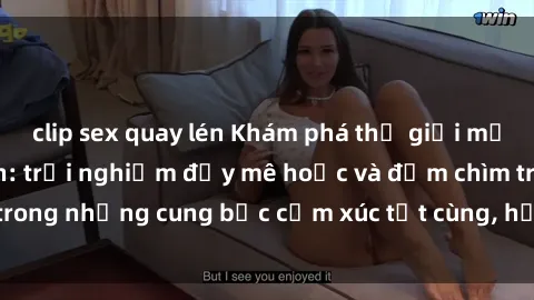 clip sex quay lén Khám phá thế giới mới với sex người lớn: trải nghiệm đầy mê hoặc và đắm chìm trong những cung bậc cảm xúc tột cùng, hứng khởi và cuốn hút.