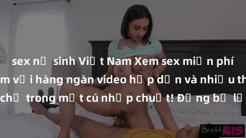 sex nữ sinh Việt Nam Xem sex miễn phí: Cùng trải nghiệm với hàng ngàn video hấp dẫn và nhiều thể loại đa dạng chỉ trong một cú nhấp chuột! Đừng bỏ lỡ cơ hội thưởng thức tuyệt vời này ngay hôm nay!