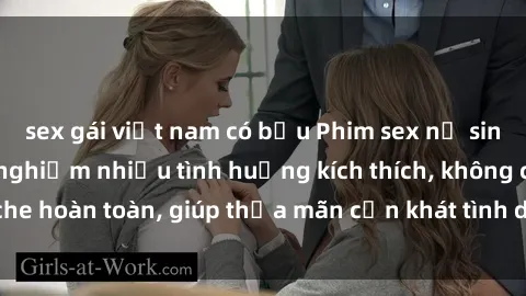 sex gái việt nam có bầu Phim sex nữ sinh mới nhất: Trải nghiệm nhiều tình huống kích thích, không che hoàn toàn, giúp thỏa mãn cơn khát tình dục của các bạn trẻ