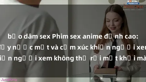 bạo dâm sex Phim sex anime đỉnh cao: Những tác phẩm đầy nước mắt và cảm xúc khiến người xem không thể rời mắt khỏi màn hình